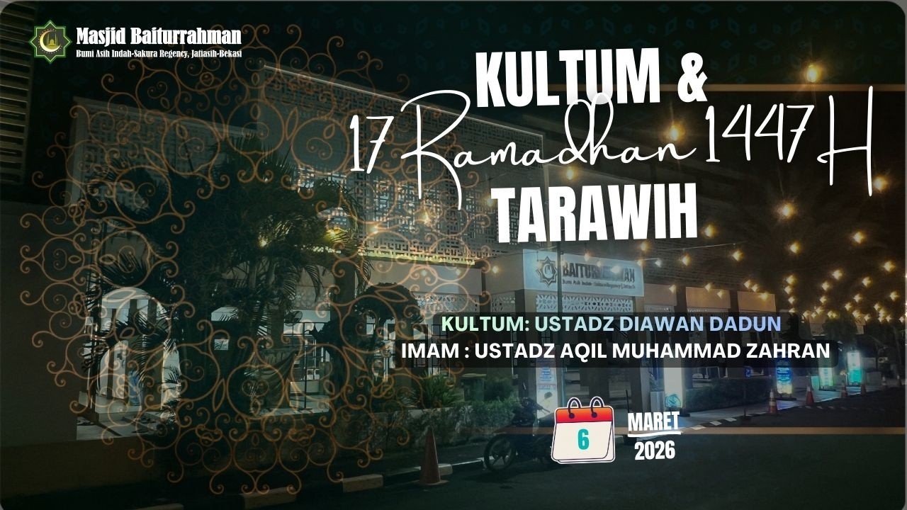 Kultum & Tarawih 17 Ramadhan 1447H | 6 Maret 2026