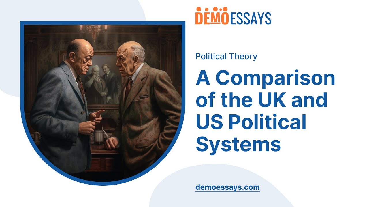 A Comparison of the UK and US Political Systems - Essay Example