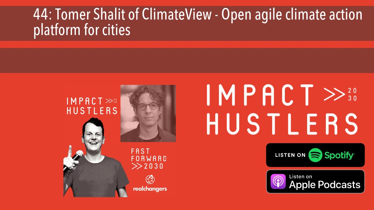 44: Tomer Shalit of ClimateView - Open agile climate action platform for cities