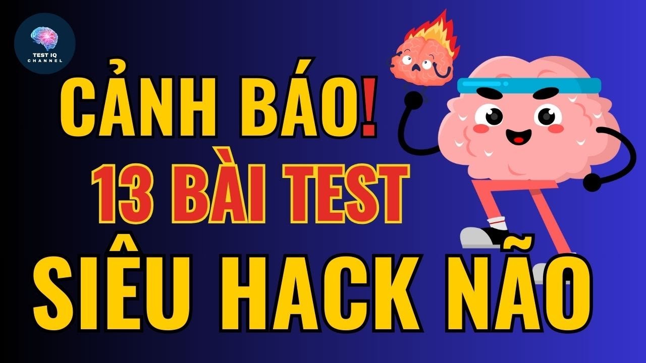 13 bài Test IQ siêu hack não bạn có giám thử | Test IQ
