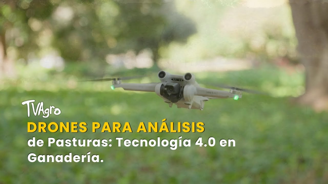 Drones para Análisis de Pasturas: Tecnología 4.0 en Ganadería - TvAgro por Juan Gonzalo Angel