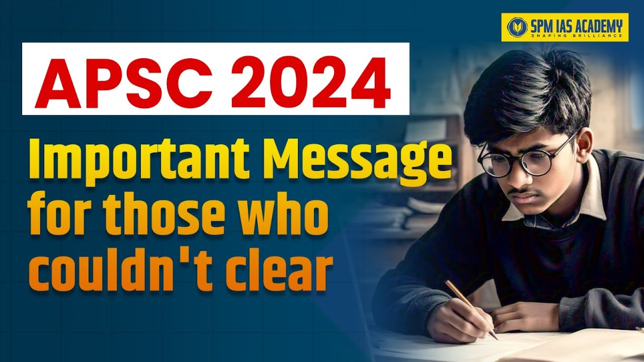 Couldn't Clear APSC Final Result I What Next? Important Message for all APSC Aspirants I SPM IAS
