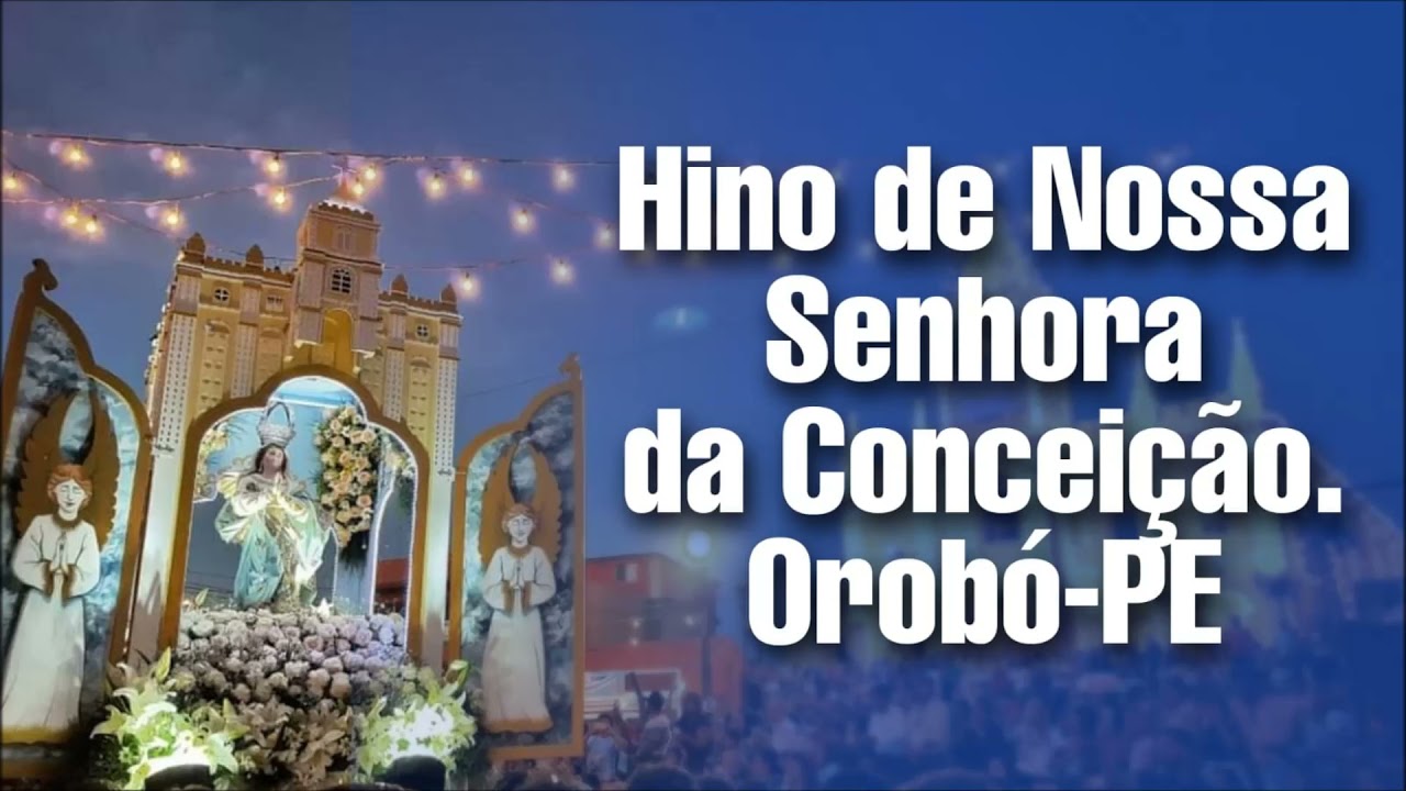 Hino de Nossa Senhora da Concei&ccedil;&atilde;o - Orob&oacute;-PE