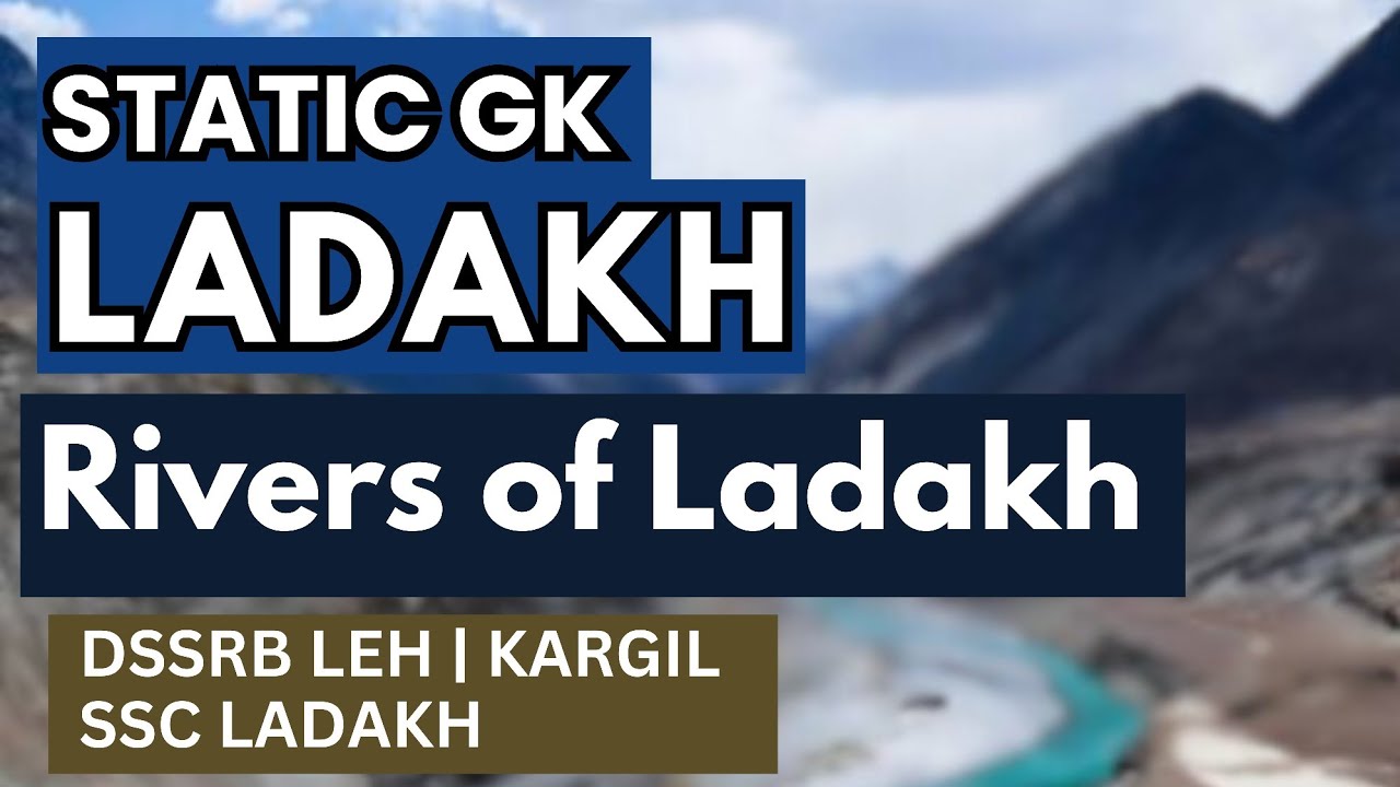 Ladakh Static GK | Rivers of Ladakh