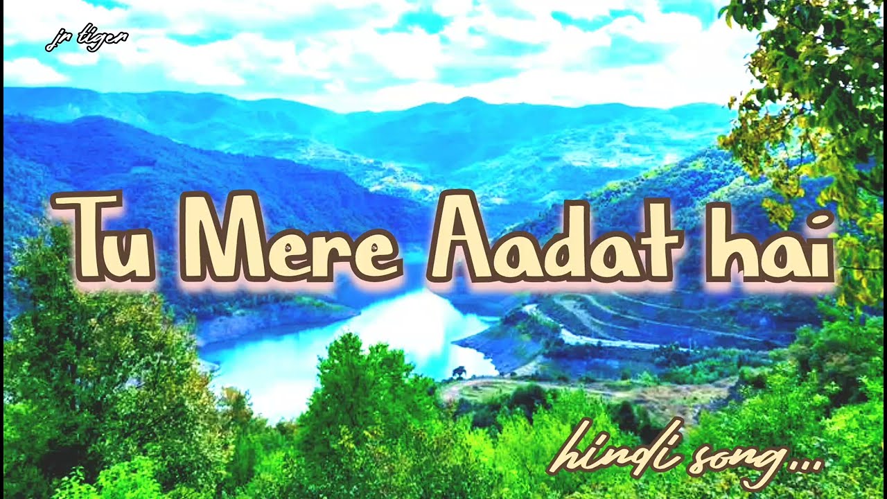 Tu Mere Aadat hai romantic love story hindi song 2026 @JrTiger-e7v @romantichindisong6153 #hindisong