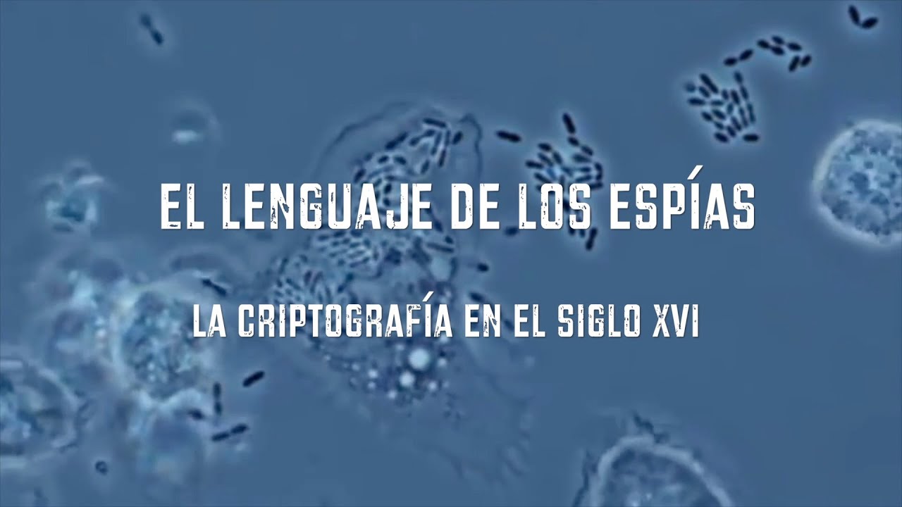El lenguaje de los espías: la criptografía en el siglo XVI