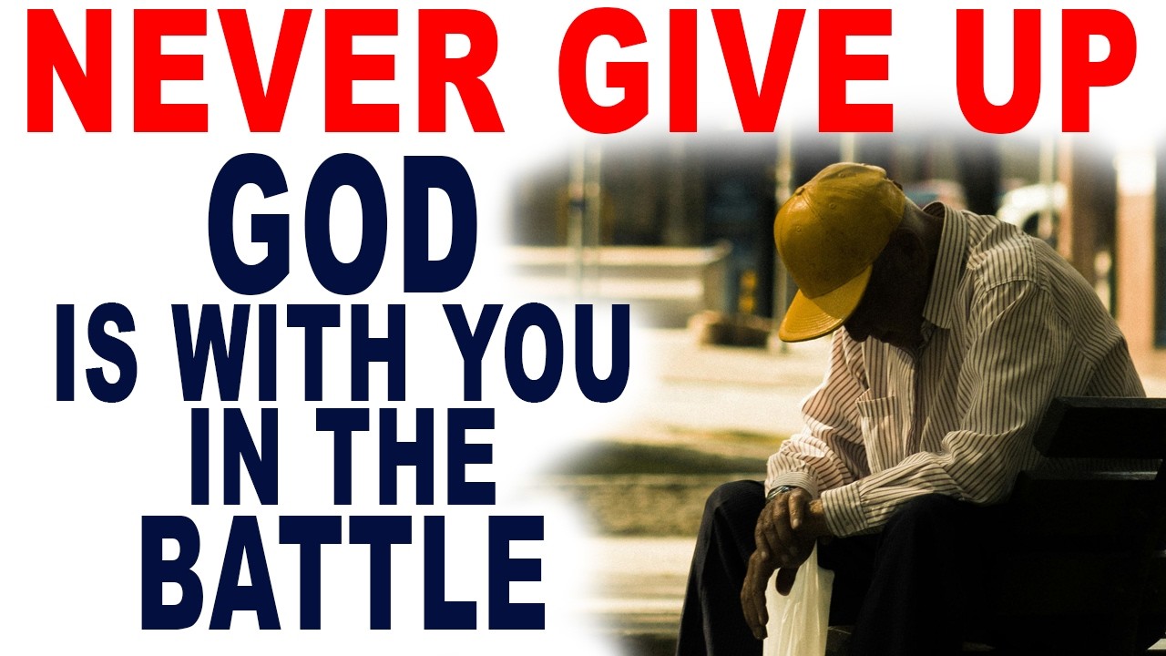 Never Give Up - God is With You in the Battle. Keep Praying and Have Faith (Christian Motivation)