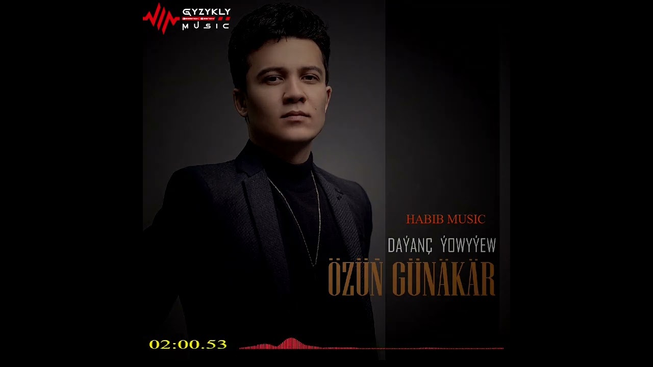 Da&yacute;an&ccedil; &Yacute;owy&yacute;ew - &Ouml;z&uuml;ň G&uuml;n&auml;k&auml;r | HABIBMUSIC 2022.2023