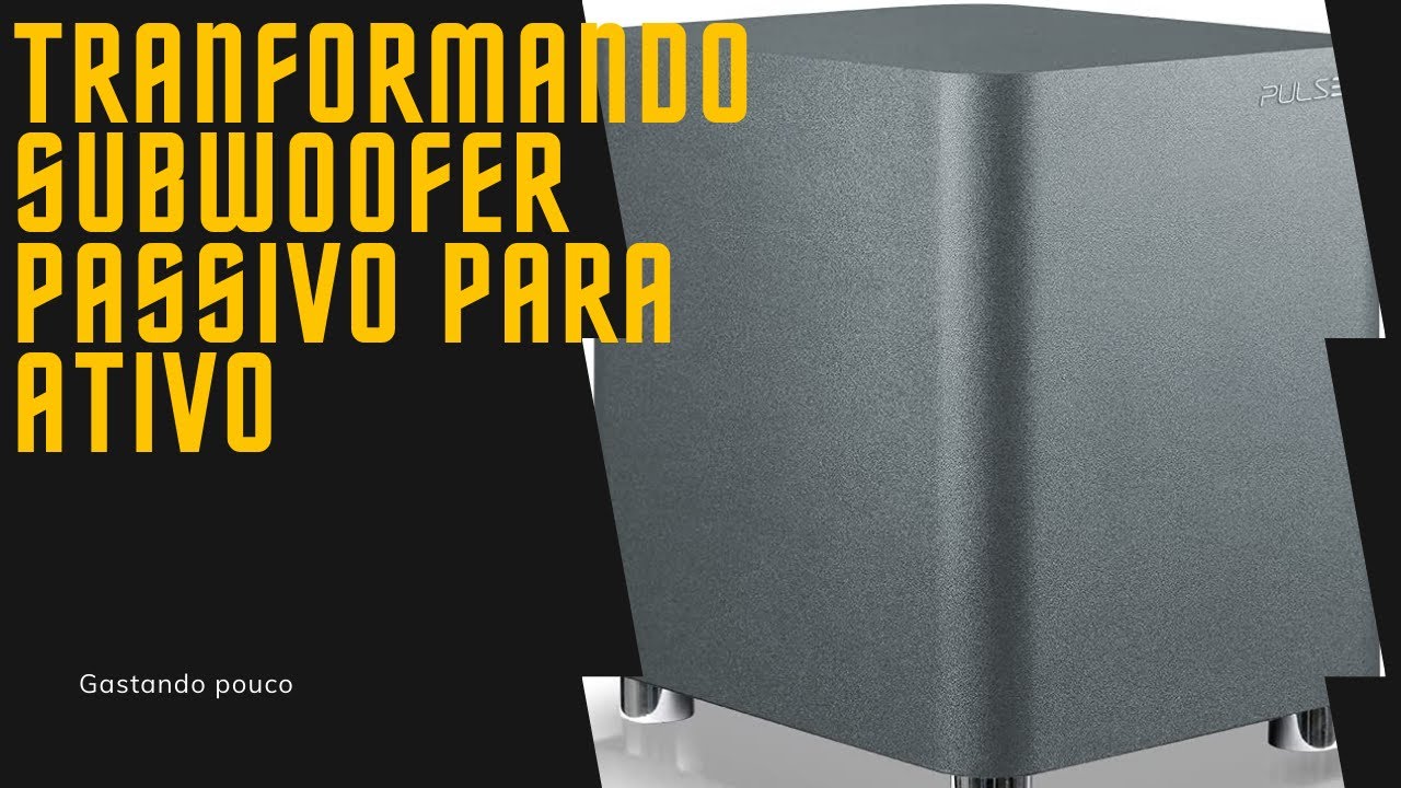 TRANSFORMANDO SUBWOOFER PASSIVO PARA ATIVO COM MENOR CUSTO BENEFICIO!