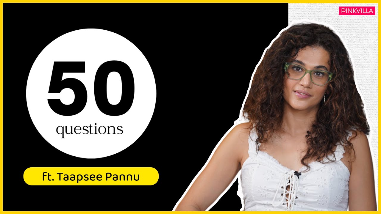 Taapsee Pannu on wanting to work with Mani Ratnam, celebrity crush, life mantra & more| 50 Questions