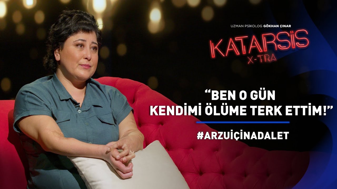 Katarsis X-TRA: Hayatı Yarım Bırakılan Bir Kadın Hikayesi! #ArzuİçinAdalet