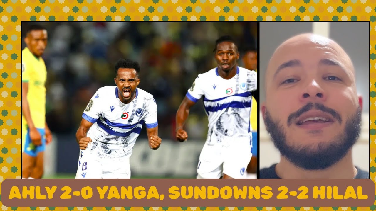 CAF Champions League M3: Ahly defeat Yanga, Sundowns held by Hilal