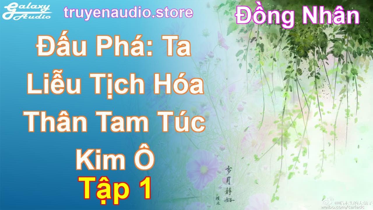 Đấu Phá: Ta Liễu Tịch Hóa Thân Tam Túc Kim Ô Tập 1: Chương 1 Tới 50 - Đồng Nhân