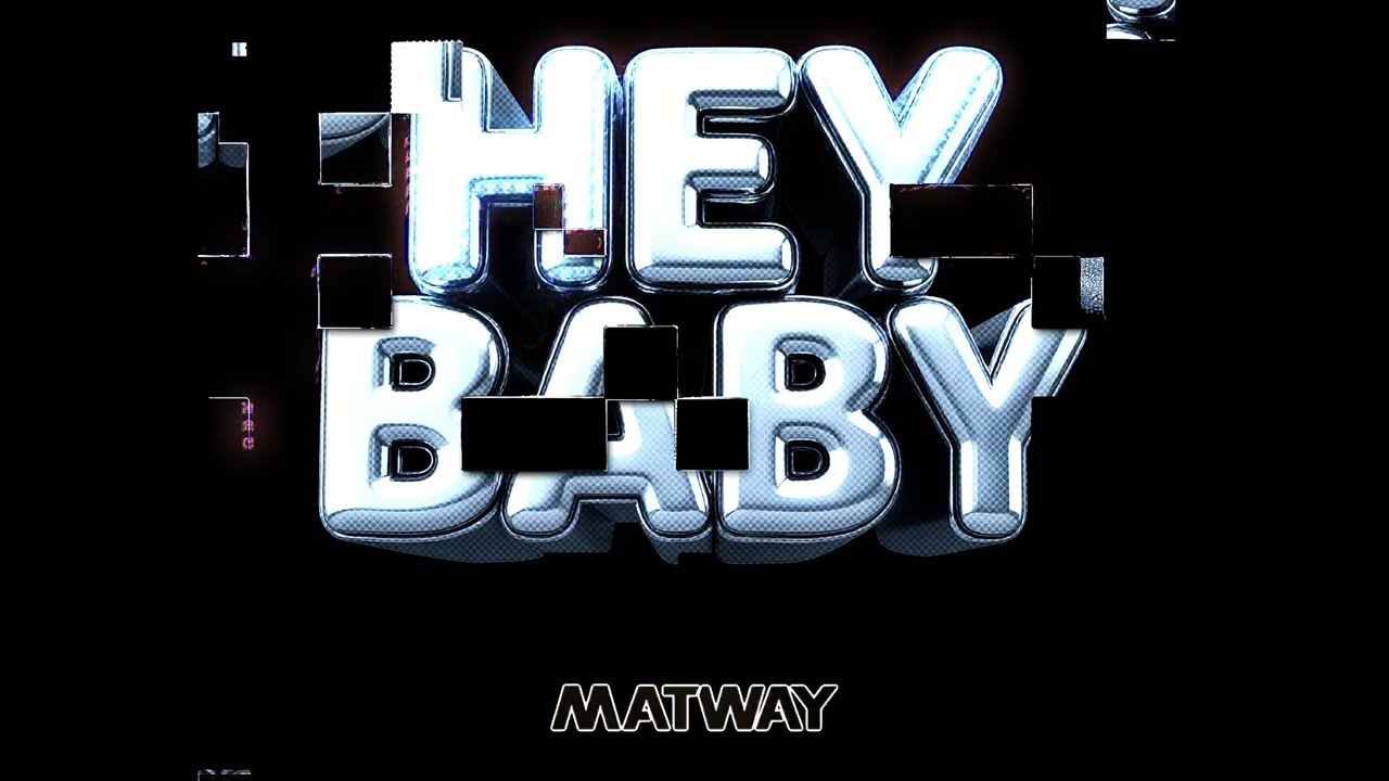Matway - Hey Baby