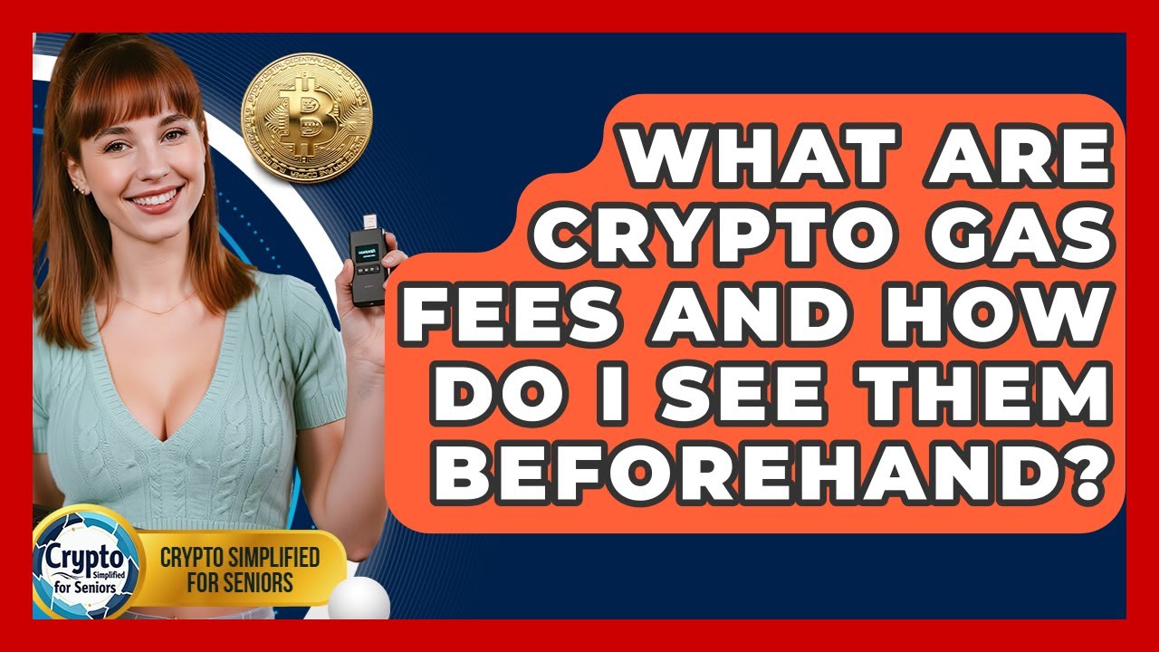 What Are Crypto Gas Fees And How Do I See Them Beforehand? - Crypto Simplified for Seniors