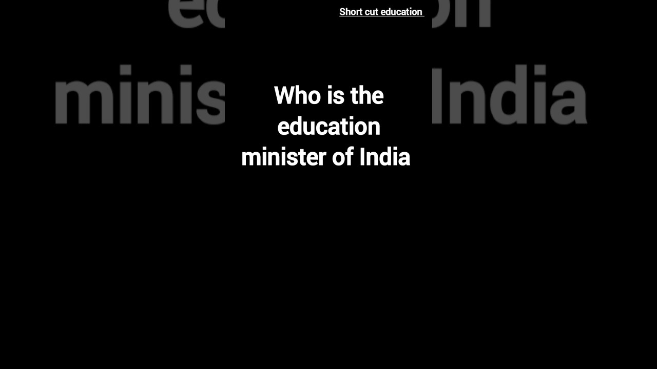 Who is the education minister of India_gk questions #shorts