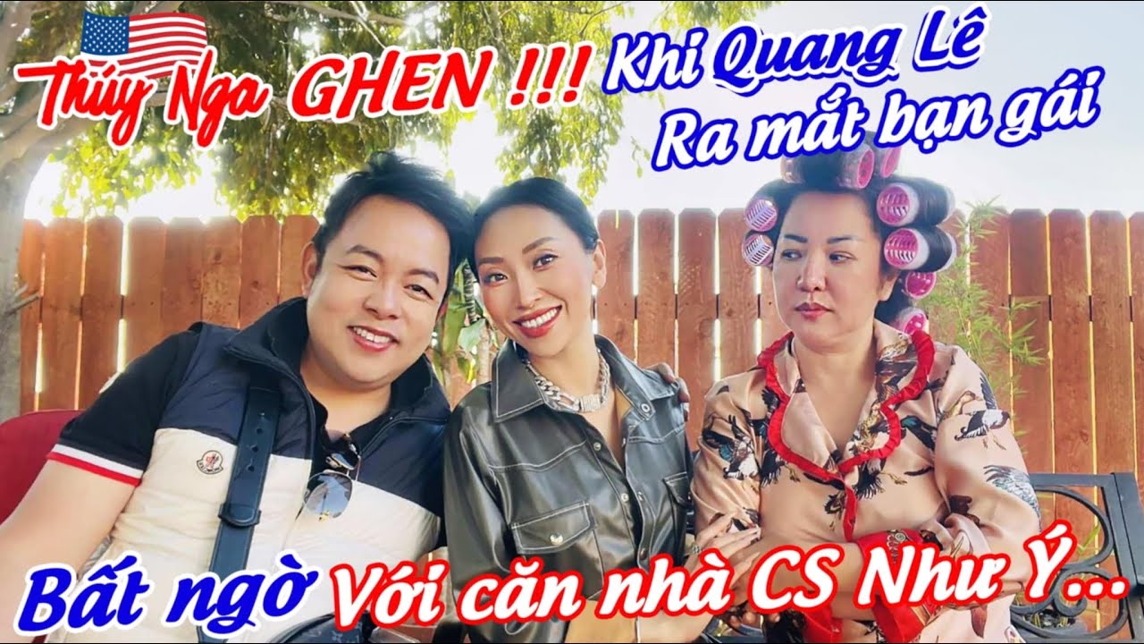 Thuý Nga Ghen khi Quang Lê ra mắt bạn gái.. Bất ngờ với căn nhà CS Như Ý