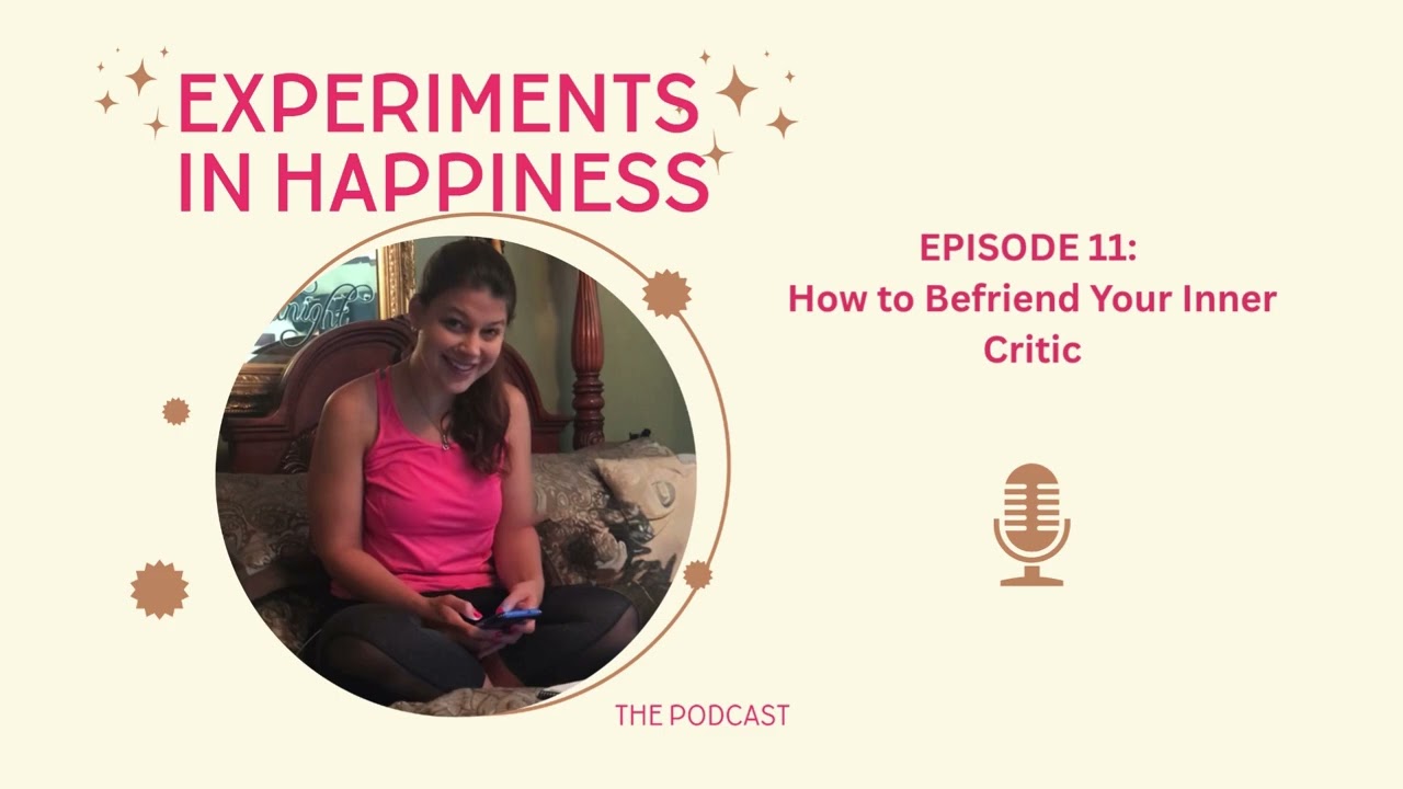 Episode 11: How to Befriend Your Inner Critic