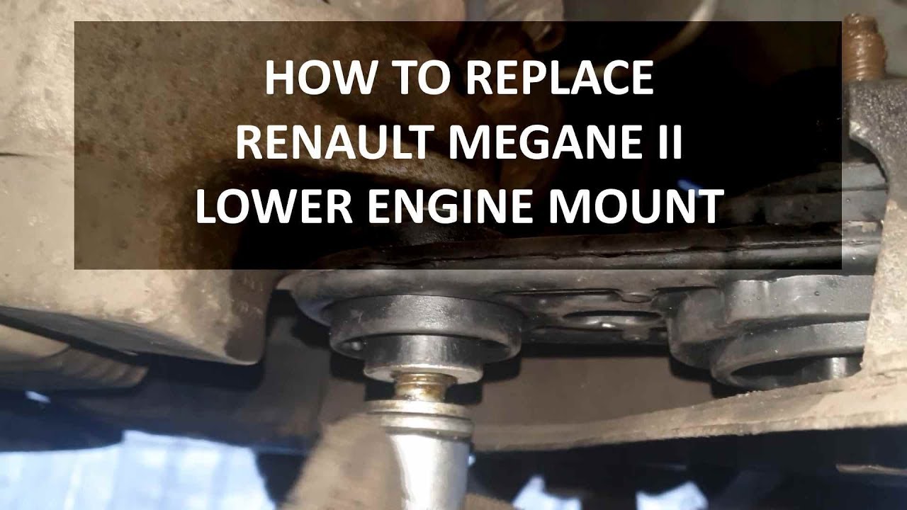 How to replace Renault Megane 2 lower engine mount