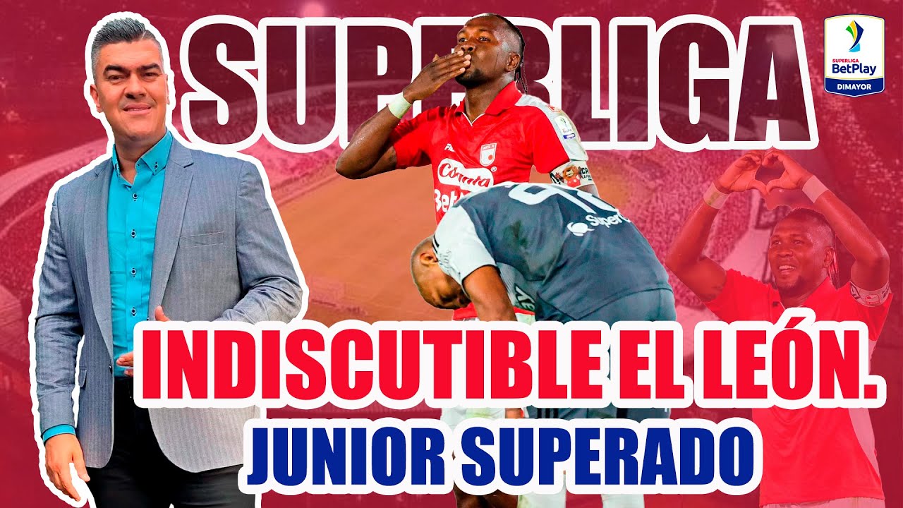SANTA FE 3 JUNIOR 0 Y SUPER CAMPEÓN INDISCUTIBLE Y MERECIDO EL LEÓN. JUNIOR SUPERADO E INFERIOR.