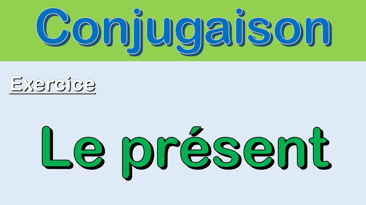 Exercice de conjugaison français : présent de l'indicatif