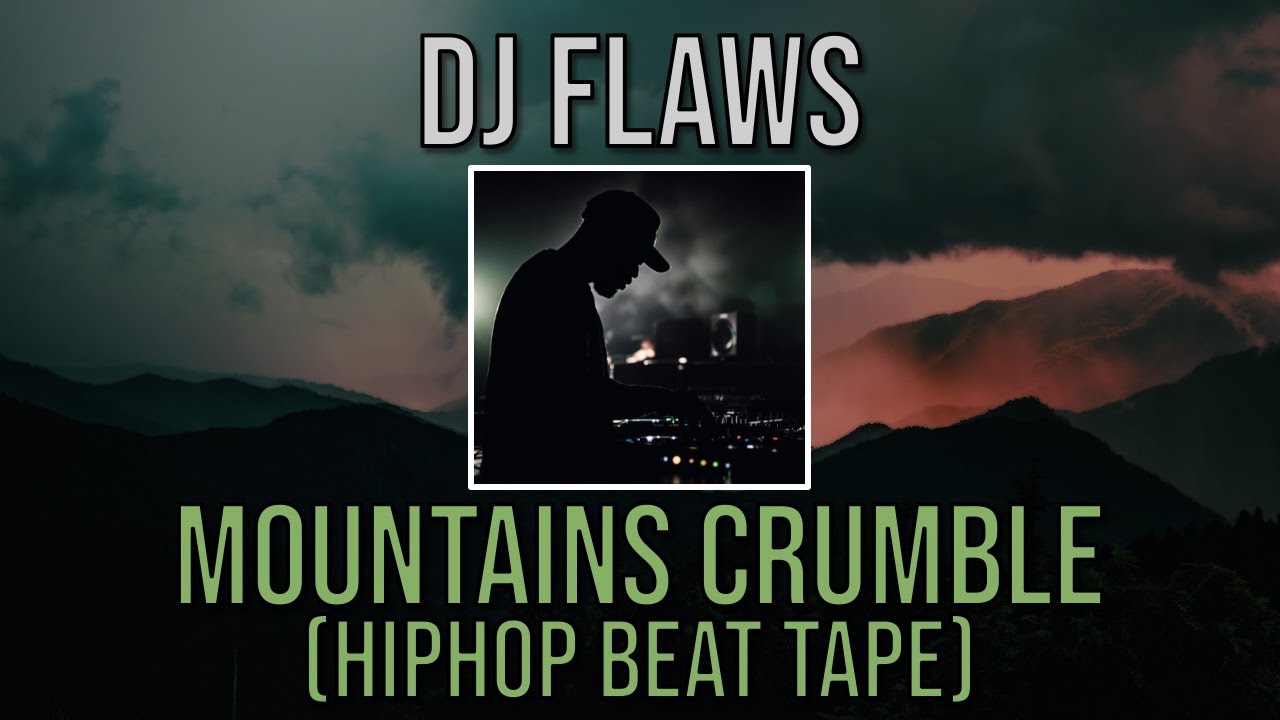 DJ FLAWS - MOUNTAINS CRUMBLE (HIPHOP BEAT TAPE) INSTRUMENTALS