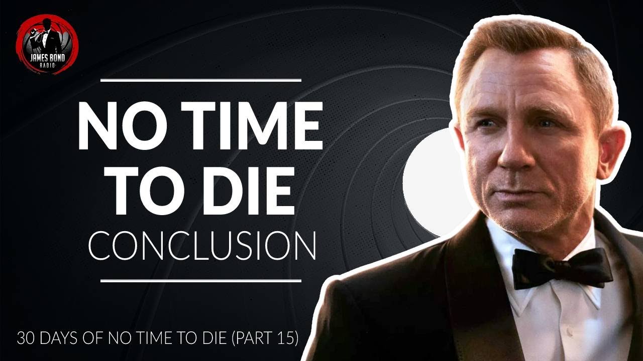 NO TIME TO DIE Review (Part 15) - Conclusion