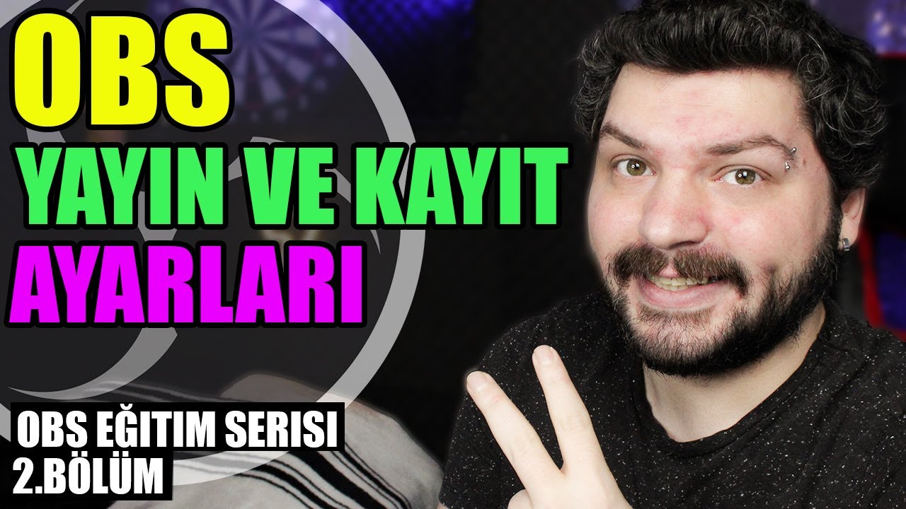 OBS Yayın ve Kayıt Ayarları Nasıl Yapılır ? | Obs Eğitim Serisi 2.Bölüm
