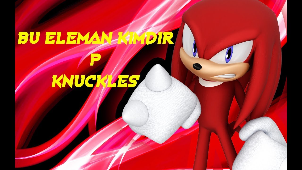 Bu Eleman Kimdir ? Knuckles
