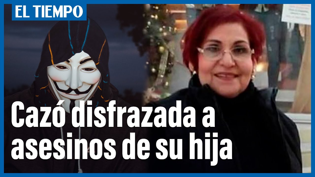 Miriam Rodriguez, la madre que cazó con disfraces a asesinos de su hija | El Tiempo