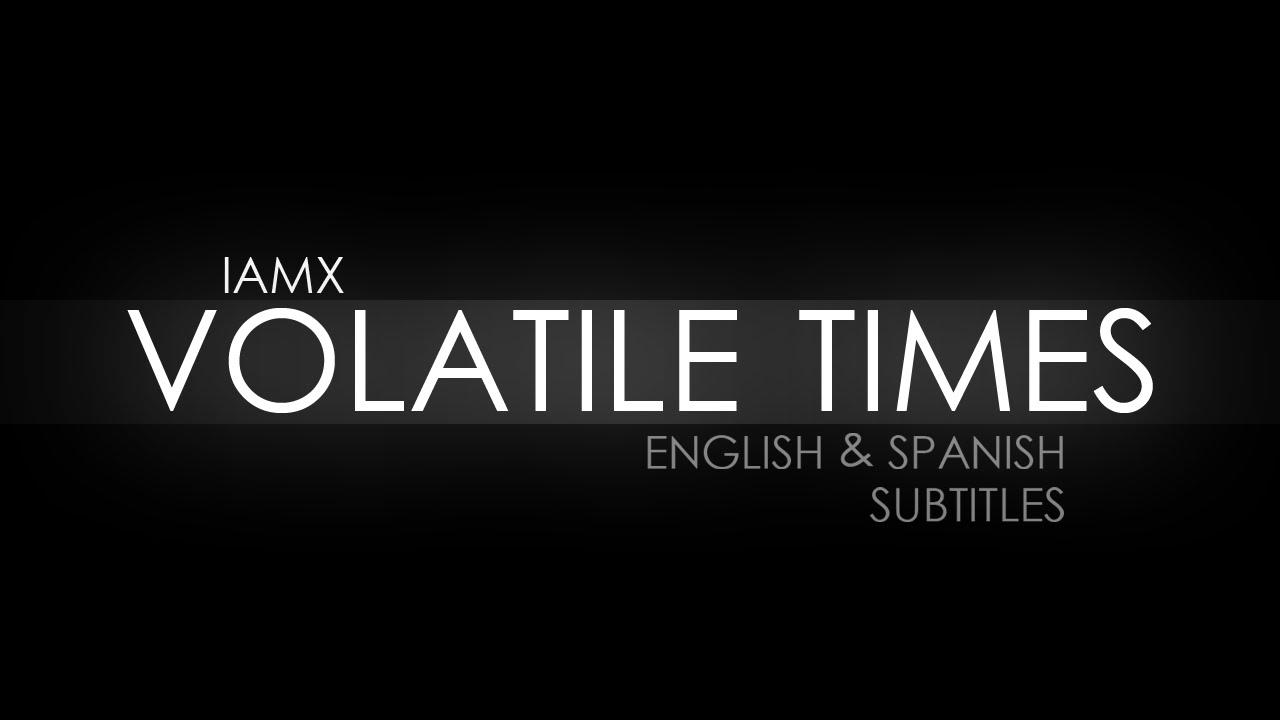 IAMX - Volatile Times (Traducida al español) (Lyrics)