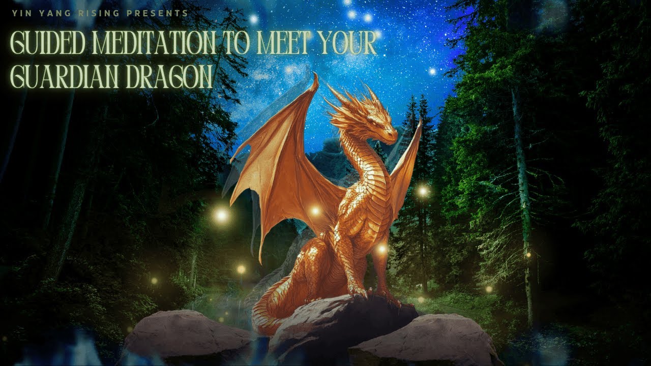 Guided Meditation to Meet Your Guardian Dragon
