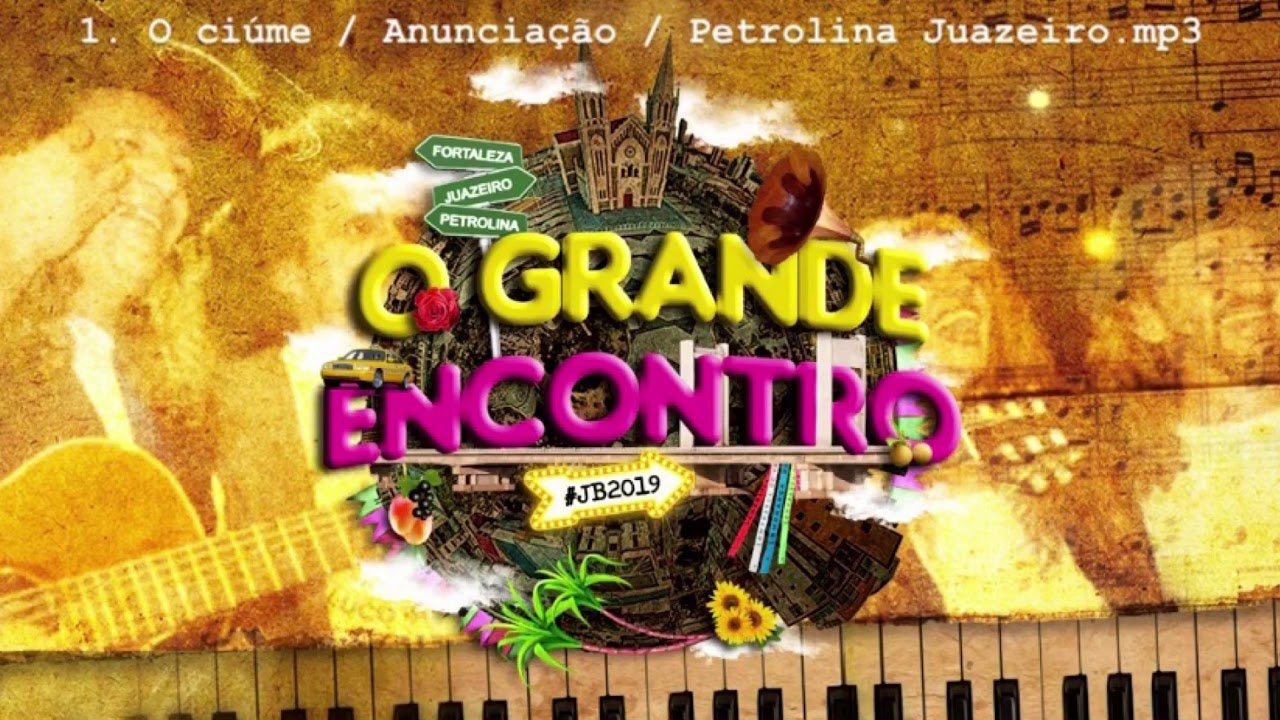 01 - O Ciúme / Anunciação / Petrolina Juazeiro (O Grande Encontro da Junina Babaçu)