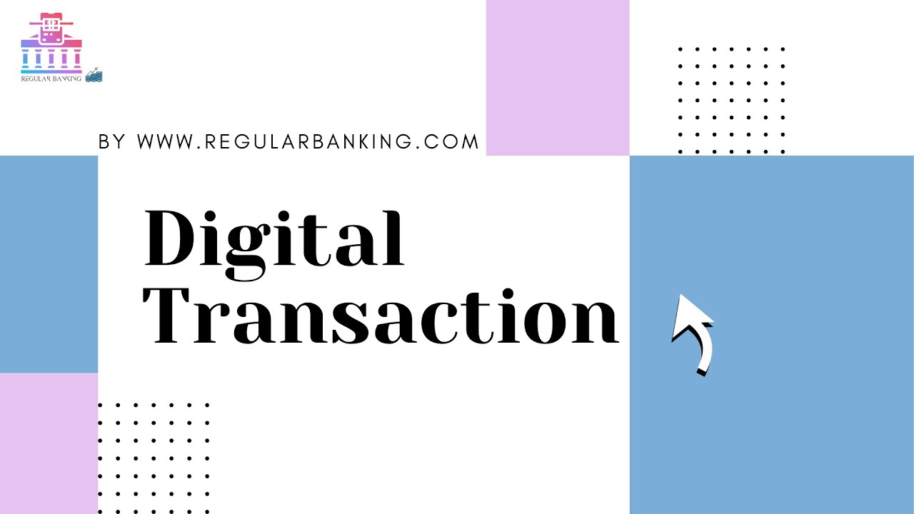 Modes of Digital Transaction | Definition | Benefits | RegularBanking
