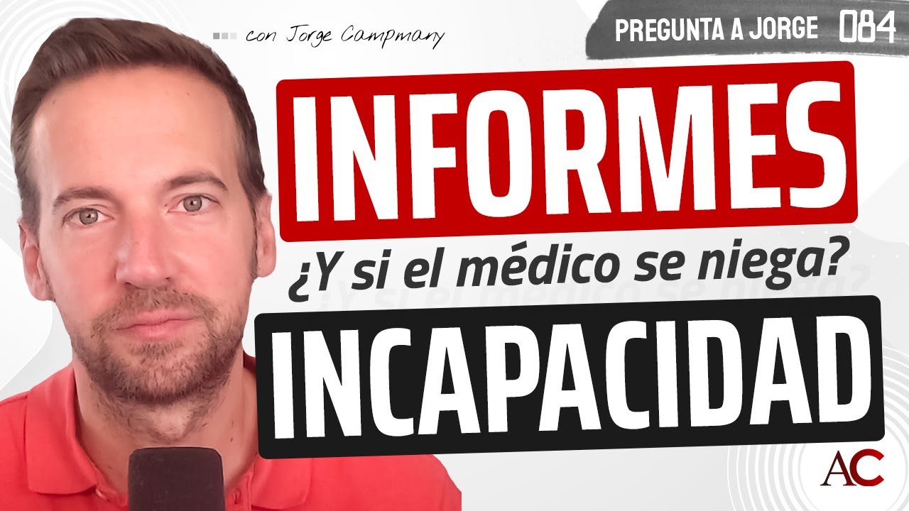🩺 Informes para Incapacidad Permanente - PREGUNTA A JORGE 8️⃣4️⃣
