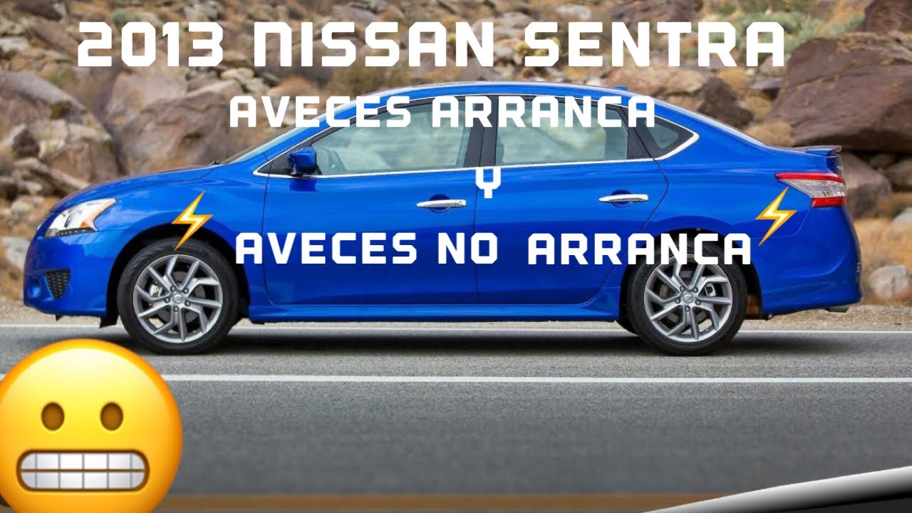 2013 Nissan Sentra⚡️aveces arranca y aveces no⚡️que será el problema🧐🧐🧐🧐😬