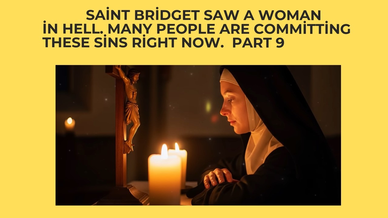 9 Saint Bridget saw a Woman in Hell. Many People are committing these Sins right now. Part 9.