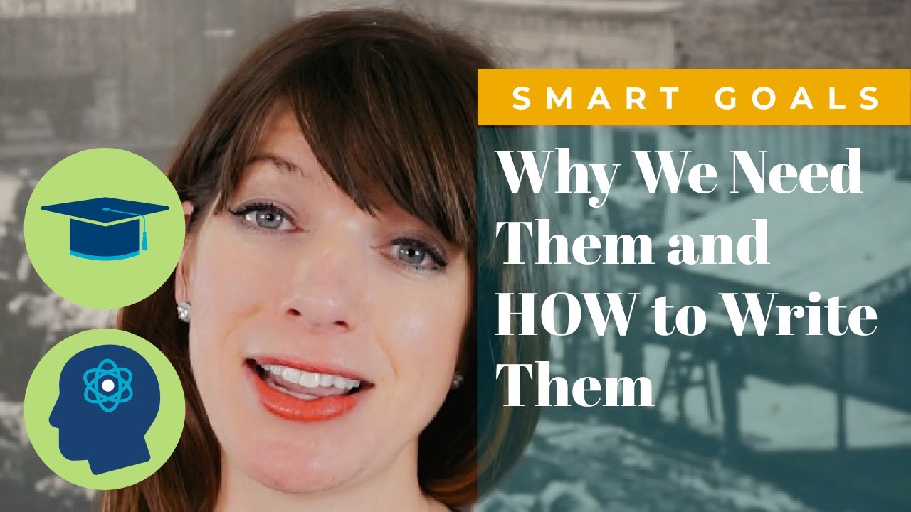 SMART Goals: Why We Need Them and How to Write Them