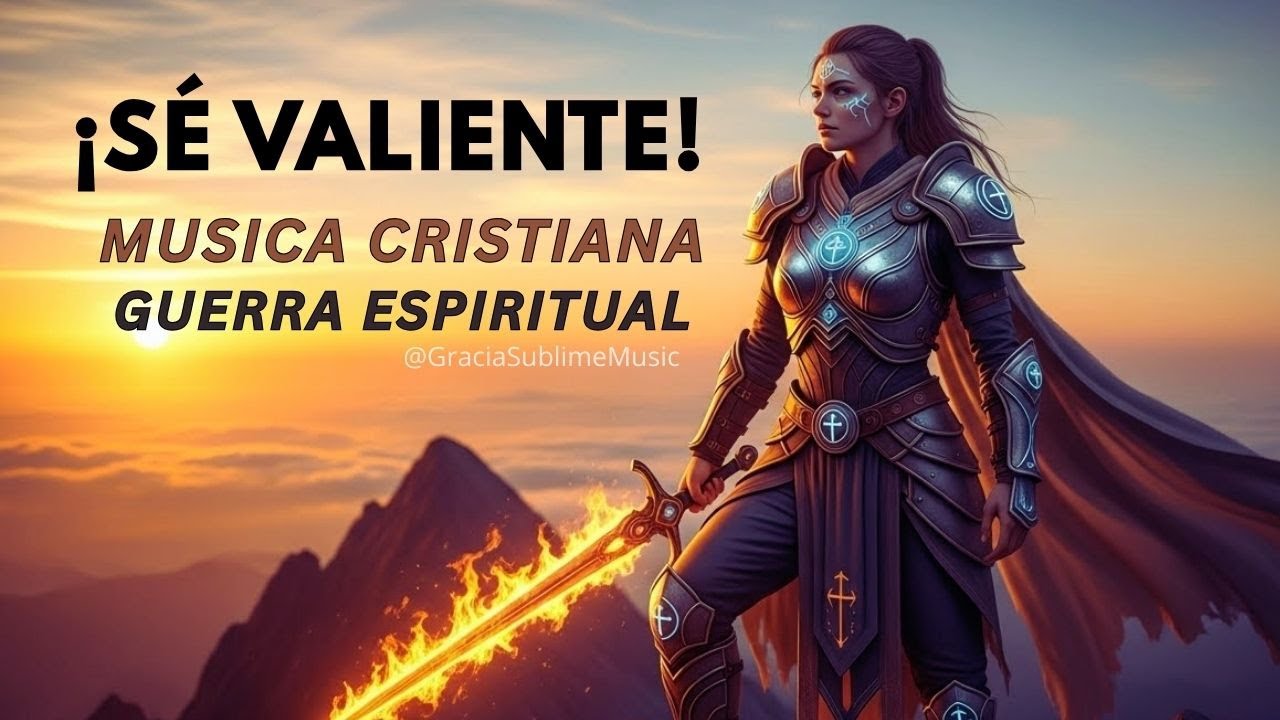 Sé Valiente! Música para la Batalla Espiritual | Fuerza en Cristo | Live Gracia Sublime