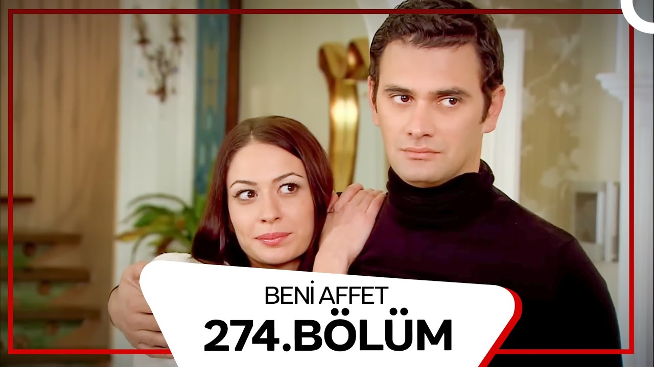 Beni Affet 274. Bölüm