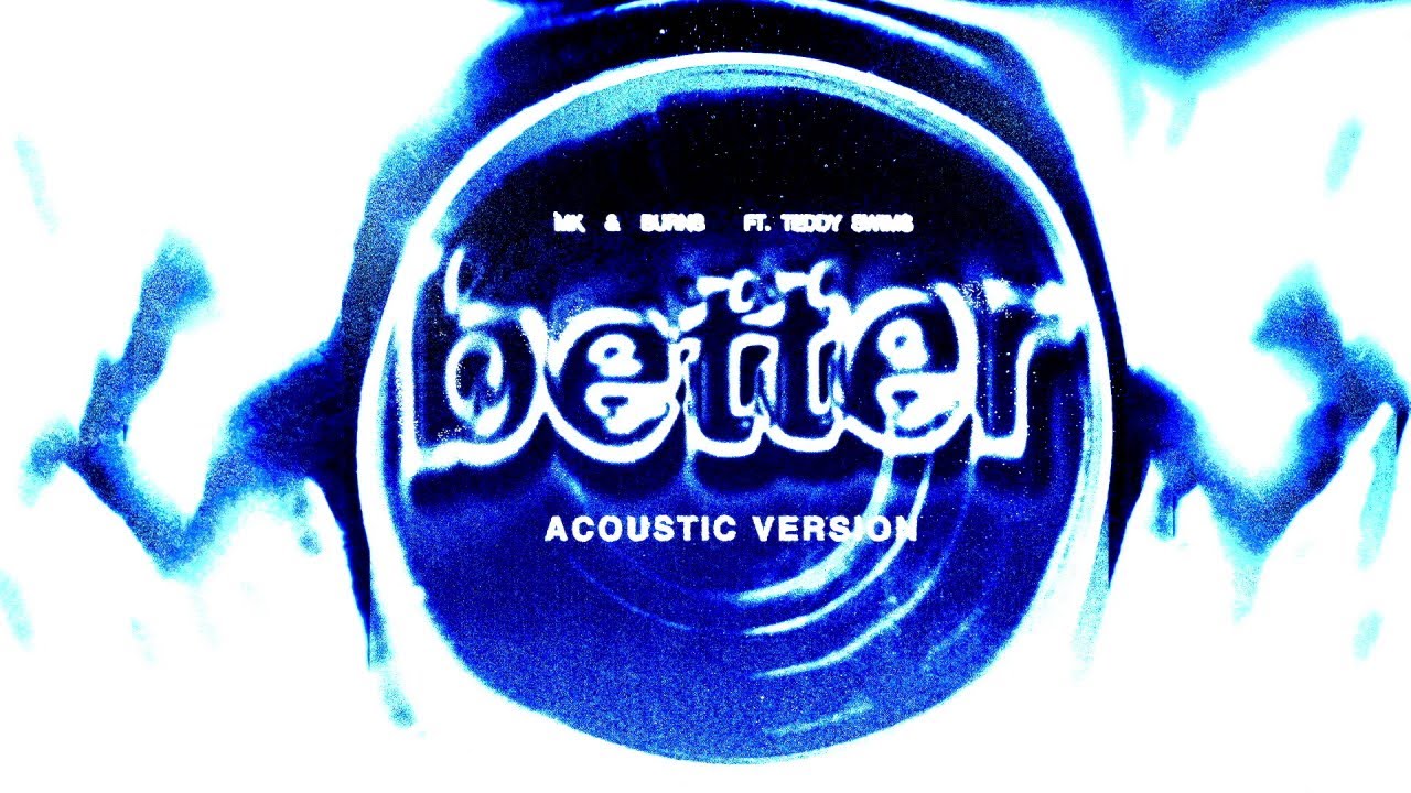 MK, BURNS - Better (Acoustic Version - Official Visualiser) ft. Teddy Swims