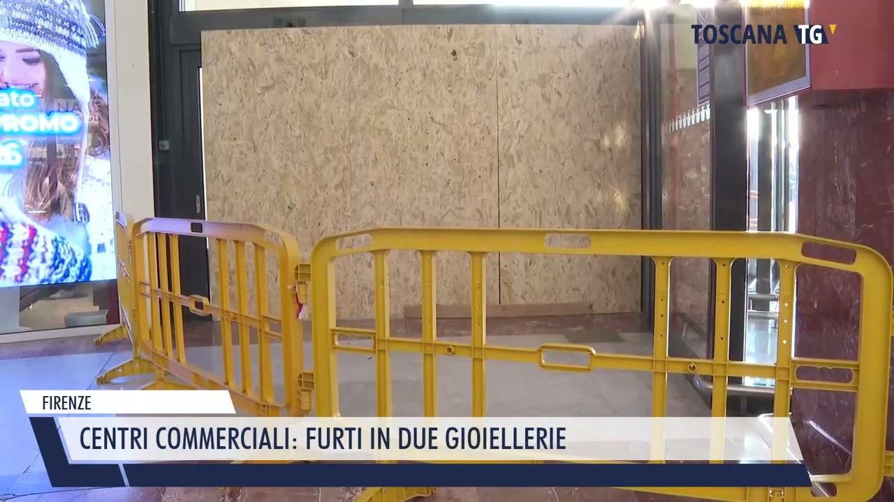 2026-02-01 FIRENZE - CENTRI COMMERCIALI, FURTI IN DUE GIOIELLERIE