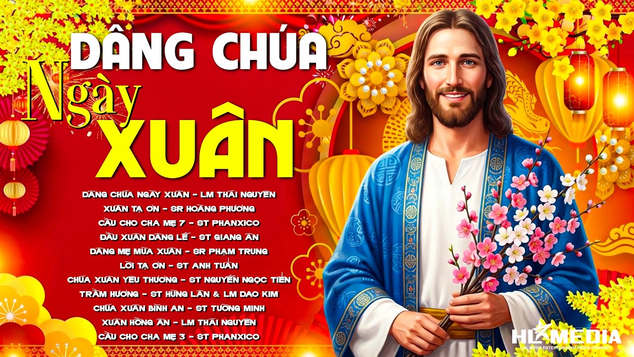 Album Thánh Ca Mùa Xuân Tuyển Chọn Đặc Biệt Nhất | DÂNG CHÚA NGÀY XUÂN - Cầu Bình An Cho Năm Mới