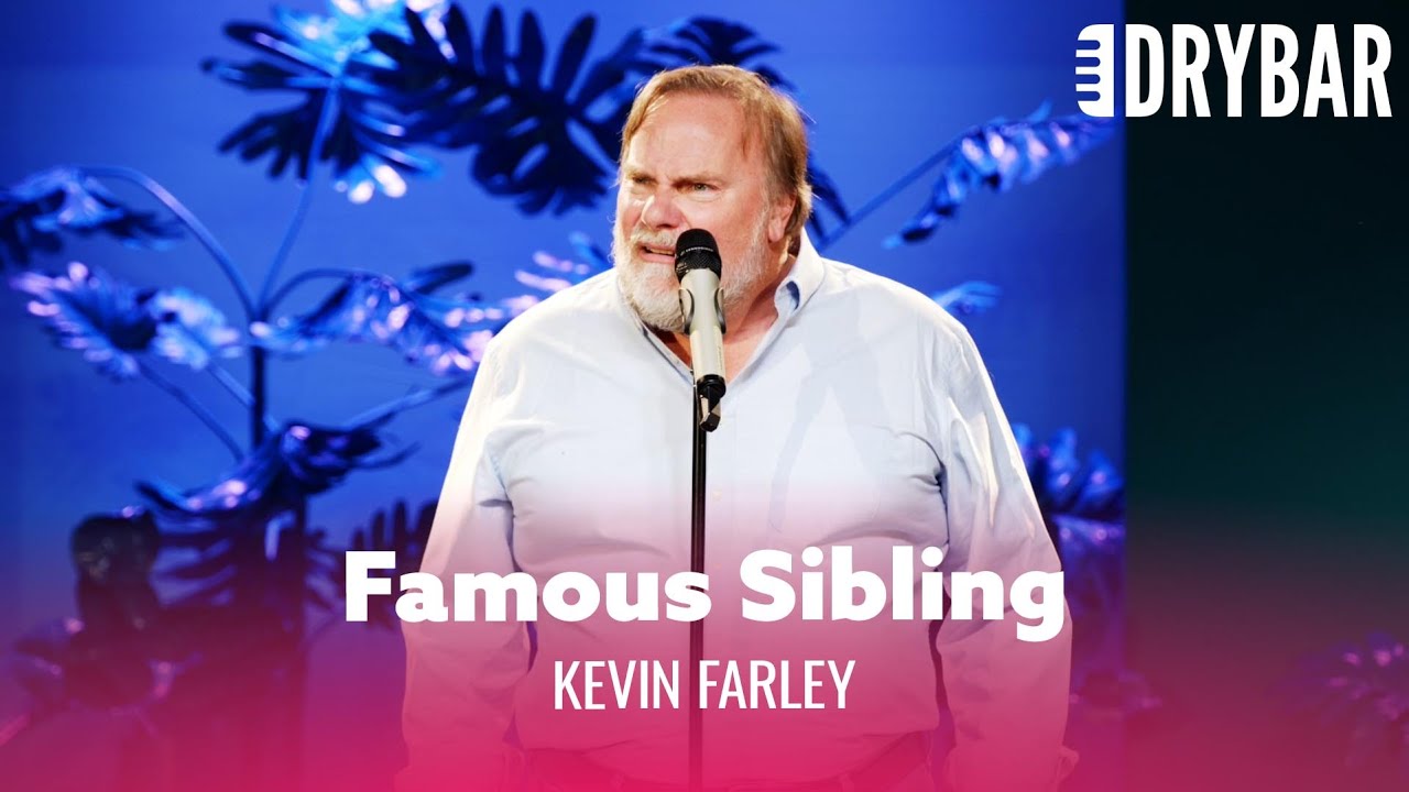 It's Really Weird Having A Famous Sibling. Kevin Farley