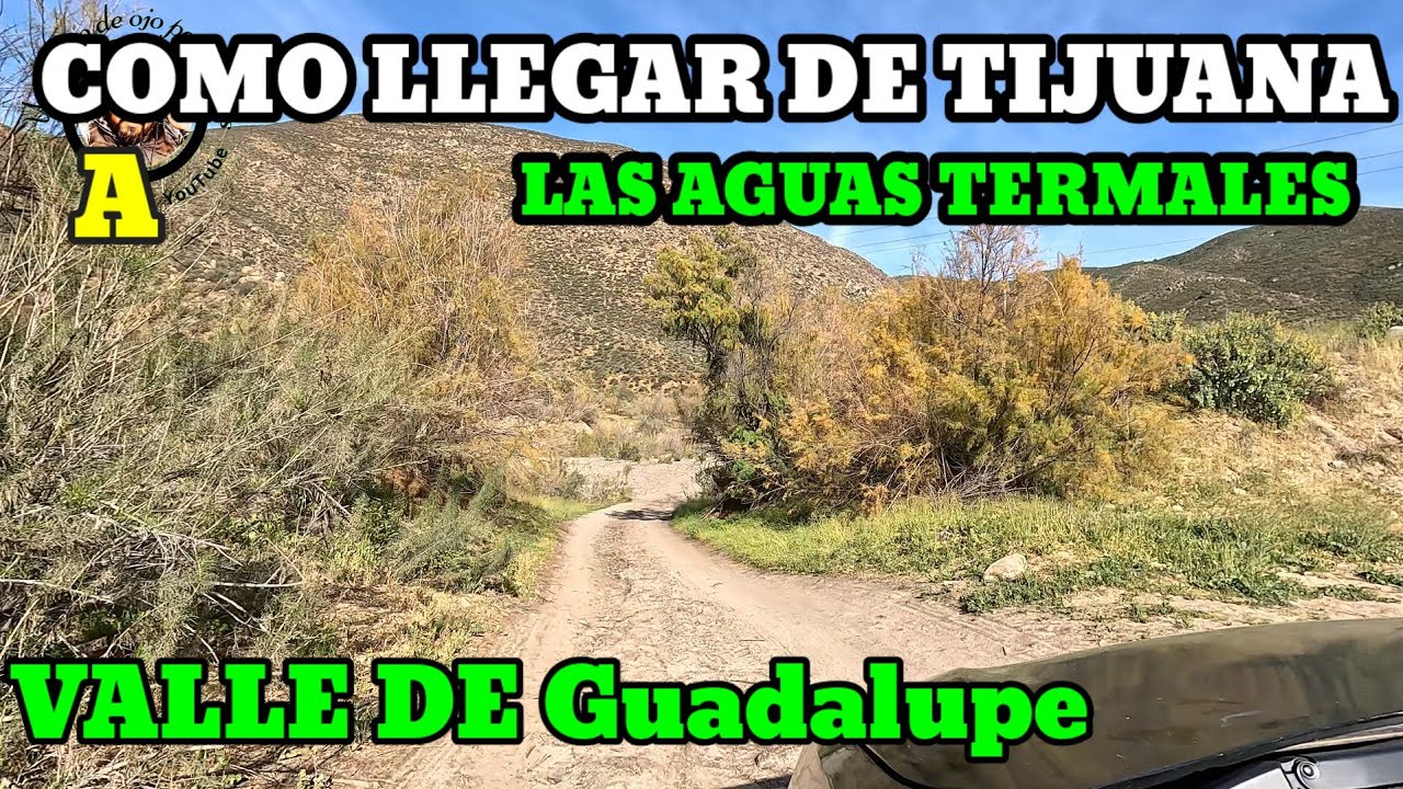 De Tijuana a Las Aguas termales VALLE DE GUADALUPE 