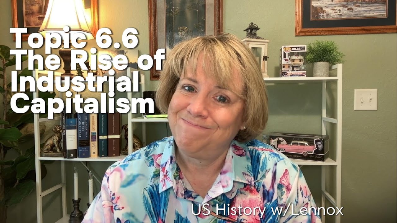 The Rise of Industrial Capitalism - Topic 6.6