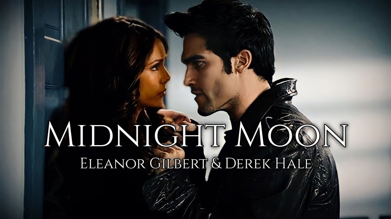 DEREK HALE & ELEANOR GILBERT|| MIDNIGHT MOON WATTPAD