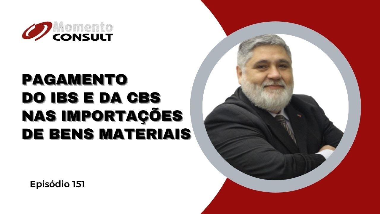 Momento Consult Ep 151 - Pagamento do IBS e da CBS nas importações de Bens Materiais