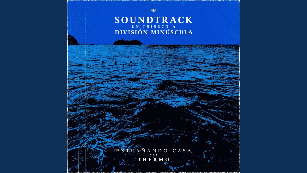 Extrañando Casa (Soundtrack: Un Tributo a División Minúscula)