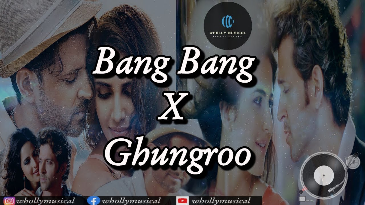 Bang Bang  X Ghungroo | Dance Mix | Wholly Musical | Party Remix | Hrithik Roshan | DJ Mashup |